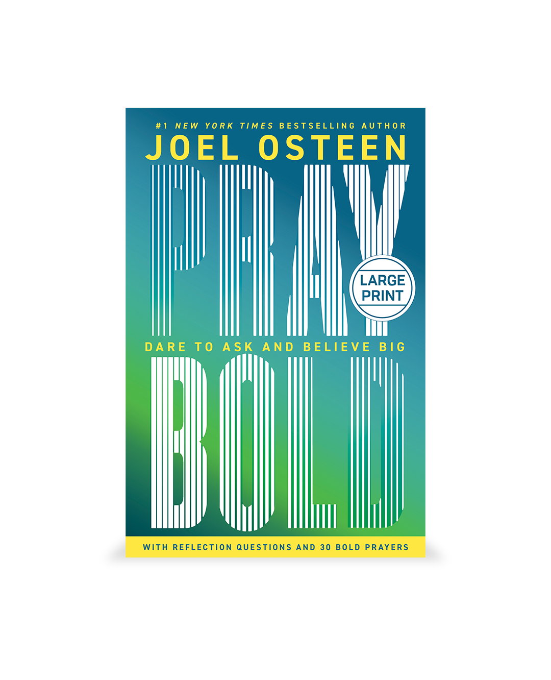 Pray Bold: Dare to Ask and Believe Big Large Print | Joel Osteen Ministries